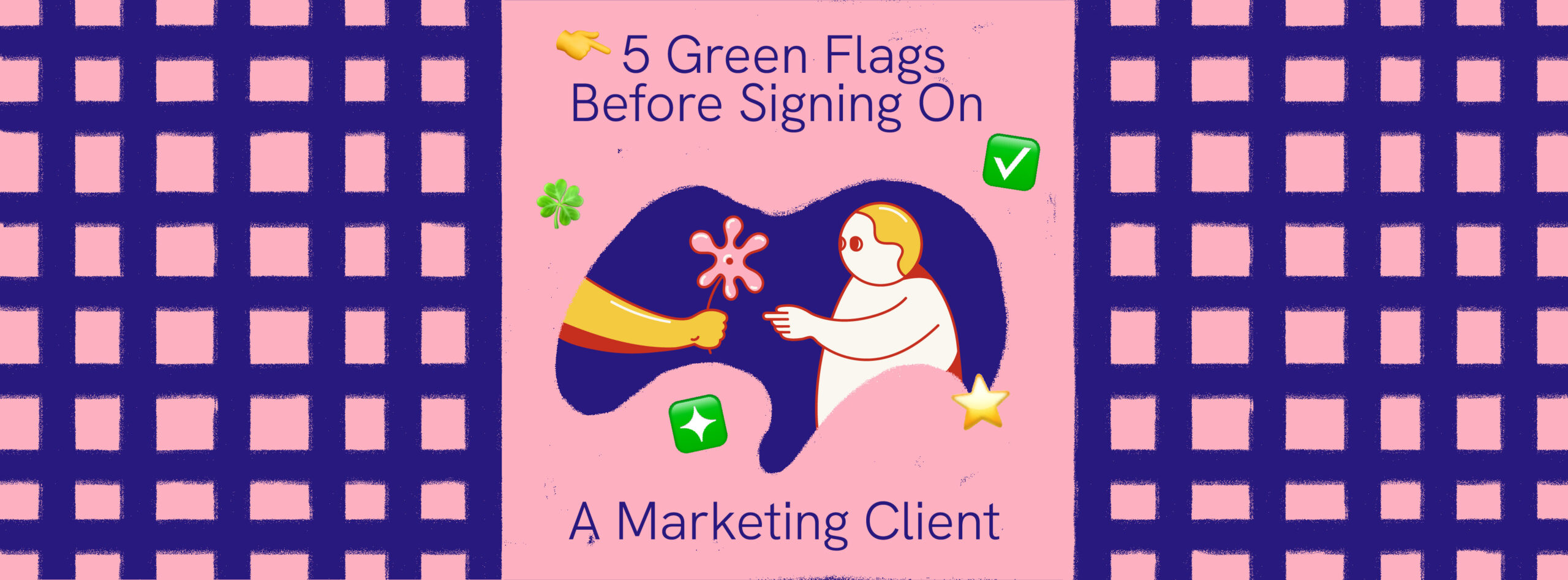 5 Green Flags Before Signing on a Marketing Client