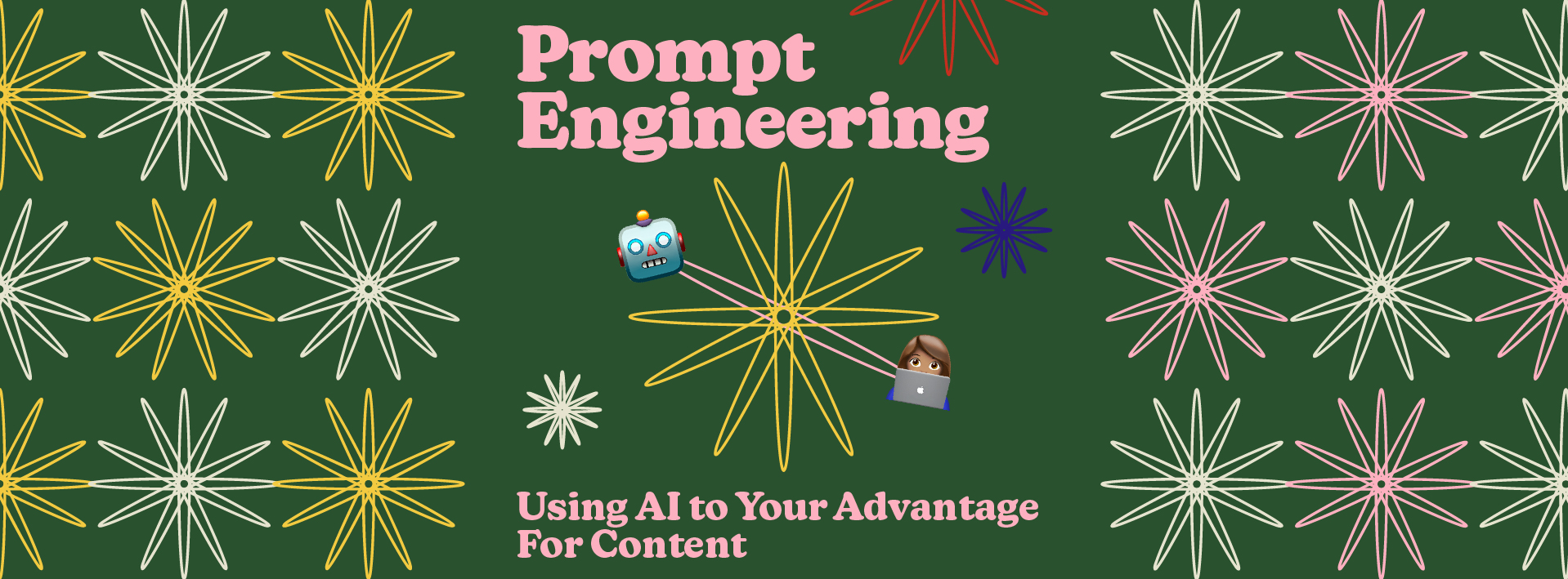 Prompt Engineering: Using AI to Your Advantage For Content